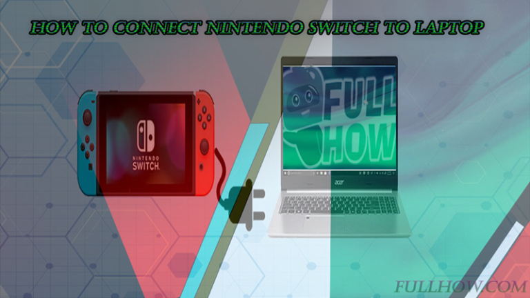 How to Connect Nintendo Switch to Laptop?