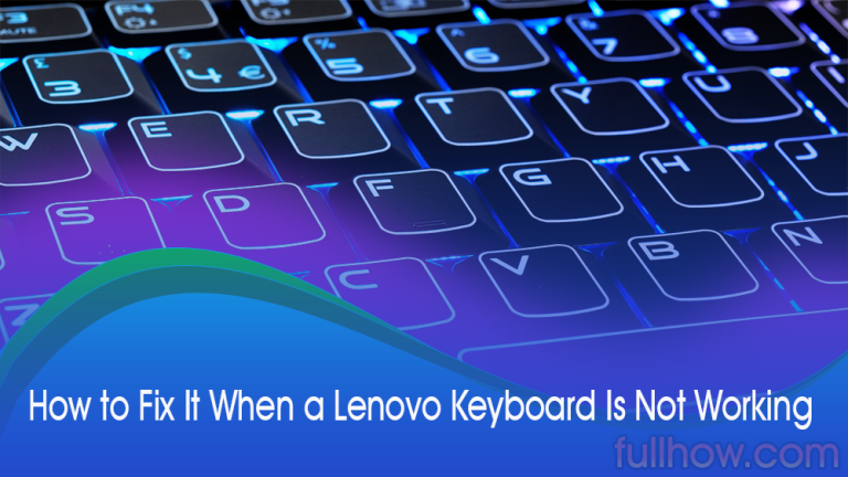 How to Fix It When a Lenovo Keyboard Is Not Working – FullHow