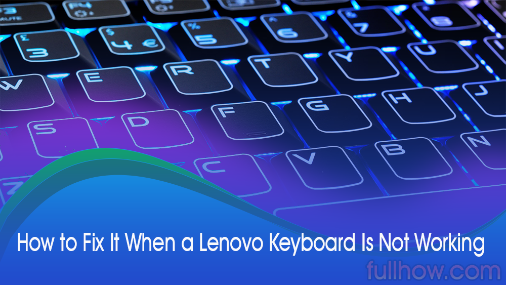 how-to-fix-it-when-a-lenovo-keyboard-is-not-working-fullhow