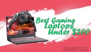 Best Gaming Laptops Under $200 Reviews, Buying Guide
