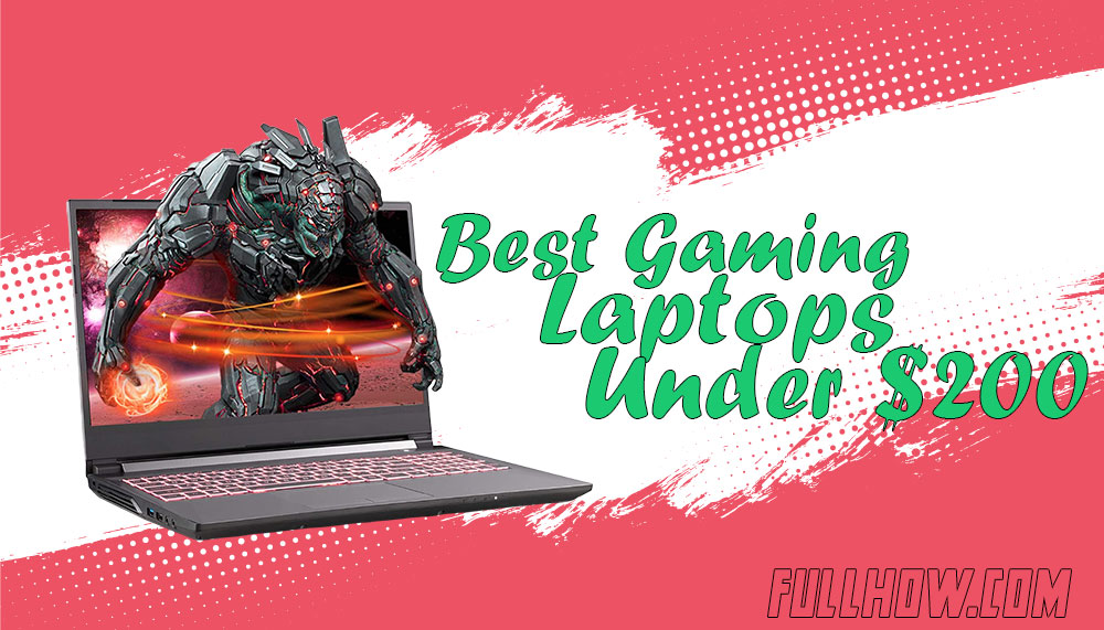 Best Gaming Laptops Under $200 in 2024 Reviews, Buying Guide
