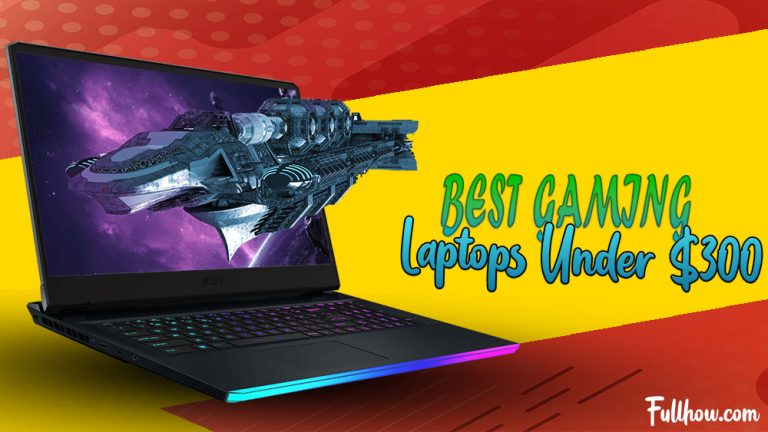 8 Best Gaming Laptops Under $300 Reviews, Buying Guide