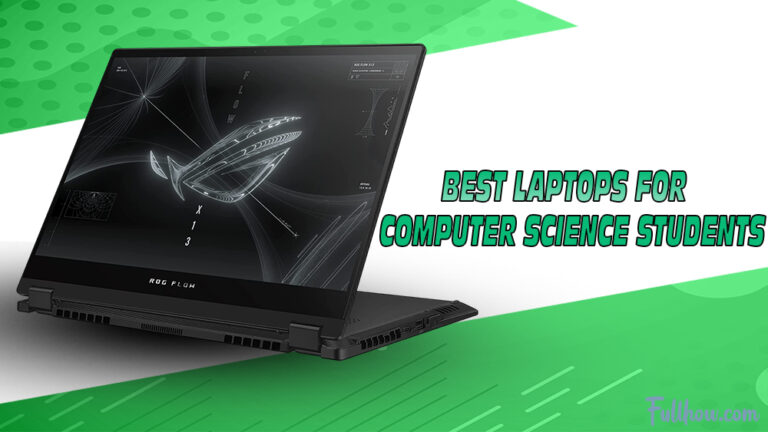 Best Laptops for Computer Science Students in 2024 Reviews, Buying Guide, FAQs