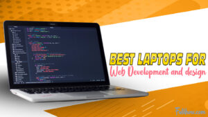 The Best Laptops for Web Development and design – Finding the Right Options