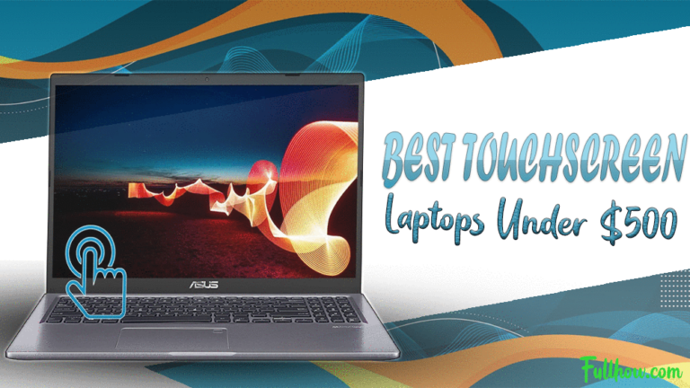 Best Touch Screen Laptops Under $500 in 2024 Reviews, Buying Guide, FAQs